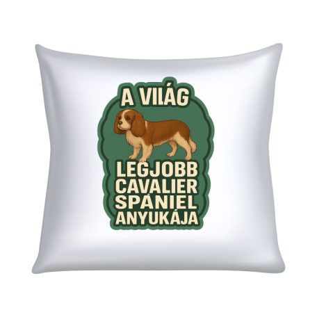 A világ legjobb cavalier spániel anyukája párna