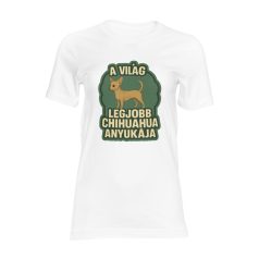 A világ legjobb chihuahua anyukaja női póló