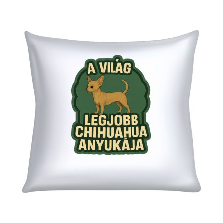 A világ legjobb chihuahua anyukája párna