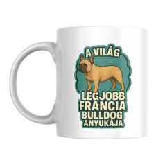 A világ legjobb francia bulldog anyukája bögre