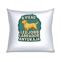 A világ legjobb labrador anyukája párna