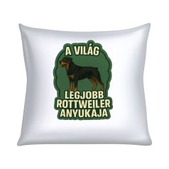 A világ legjobb rottweiler anyukája párna