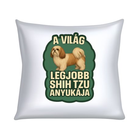 A világ legjobb shih tzu anyukája párna
