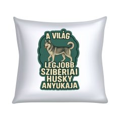 A világ legjobb sziberiai husky anyukája párna