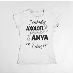 Legjobb axolotl anya a világon női póló