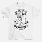 Axolotl nélkül lehet élni, de minek? férfi póló