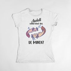   Színes - Axolotl nélkül lehet élni, de minek? női póló