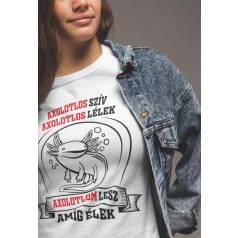   Axolotlos szív axolotlos lélek axolotlom lesz amíg élek női póló 