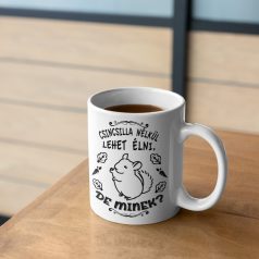 Csincsilla nélkül élni lehet, de minek? bögre