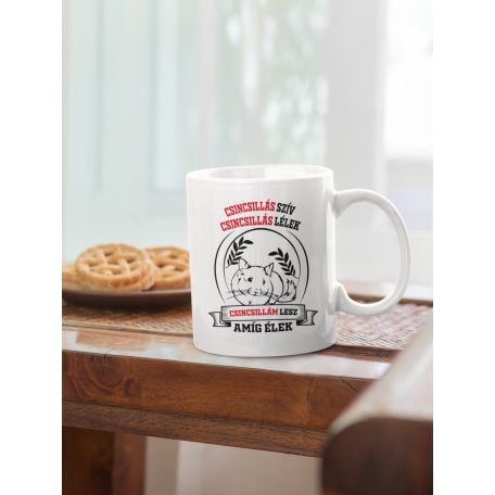 Csincsillás szív csincsillás lélek csincsillám lesz amíg élek bögre