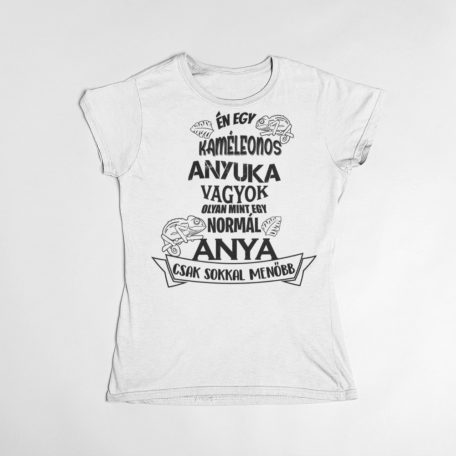 Én egy kaméleonos anyuka vagyok... női póló