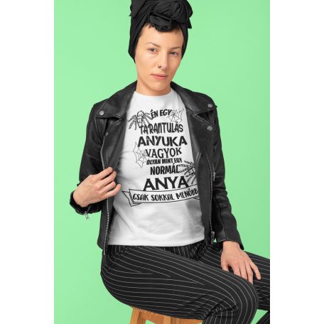 Én egy tarantulás anyuka vagyok... női póló