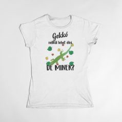 Színes - Gekkó nélkül lehet élni, de minek? női póló
