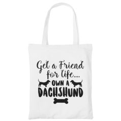 Get a friend for life own a dachshund vászontáska