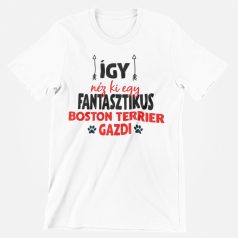 Így néz ki egy fantasztikus boston terrier gazdi póló