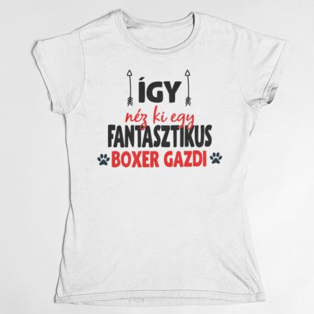 Így néz ki egy fantasztikus boxer gazdi női póló