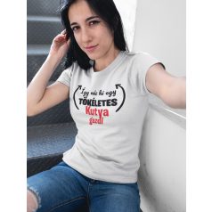 Így néz ki egy tökéletes kutya gazdi női póló