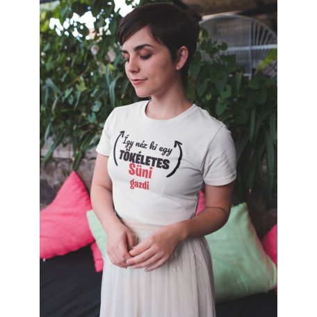 Így néz ki egy tökéletes süni gazdi női póló