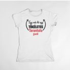 Így néz ki egy tökéletes tarantula gazdi női póló