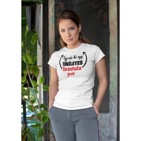 Így néz ki egy tökéletes tarantula gazdi női póló