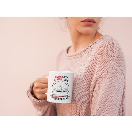 Kanáris szív kanáris lélek kanárim lesz amíg élek bögre