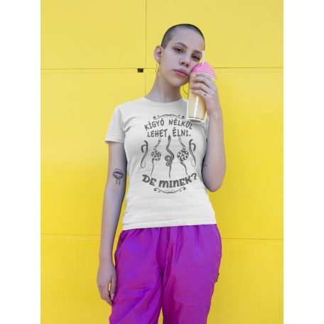 Kígyó nélkül lehet élni, de minek? női póló