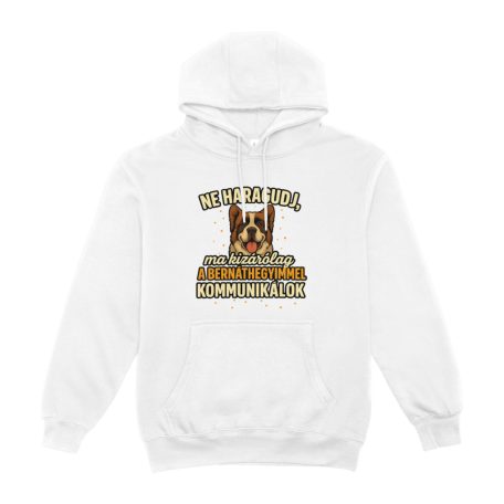 Ne haragudj, ma kizárólag a bernáthegyimmel kommunikálok pulóver