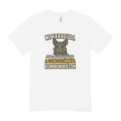   Ne haragudj, ma kizárólag a csincsillámmal kommunikálok férfi póló