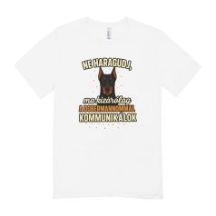   Ne haragudj, ma kizárólag a dobermannommal kommunikálok férfi póló