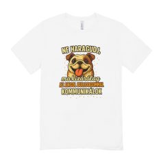   Ne haragudj, ma kizárólag az angol bulldogommal kommunikálok férfi póló