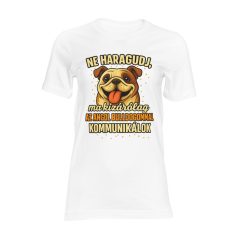   Ne haragudj, ma kizárólag az angol bulldogommal kommunikálok női póló