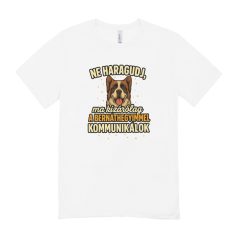   Ne haragudj, ma kizárólag a bernáthegyimmel kommunikálok férfi póló