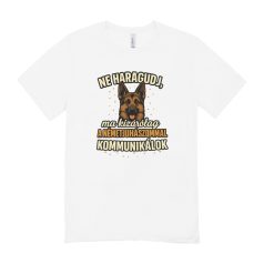   Ne haragudj, ma kizárólag a nemetjuhászommal kommunikálok férfi póló