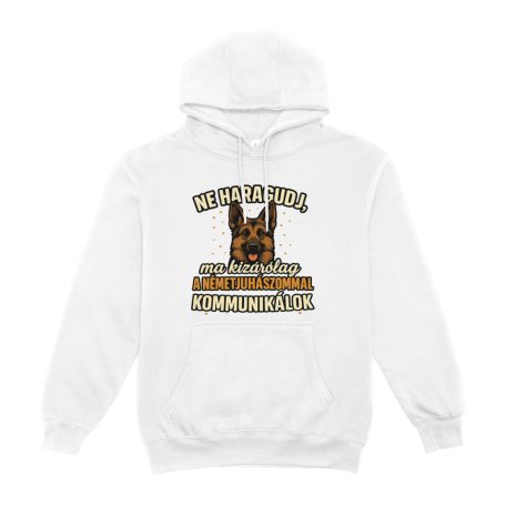 Ne haragudj, ma kizárólag a németjuhászommal kommunikálok pulóver