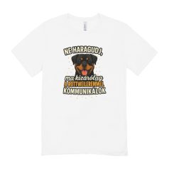   Ne haragudj, ma kizárólag a rottweileremmel kommunikálok férfi póló