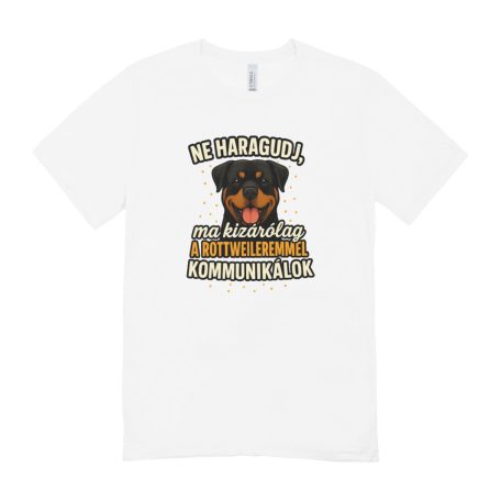 Ne haragudj, ma kizárólag a rottweileremmel kommunikálok férfi póló