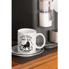 Kutya nélkül lehet élni, de minek? bögre