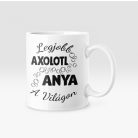 Legjobb axolotl anya a világon bögre