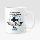 Minden ember egyenlőnek születik, de csak a legjobbak lesznek hal gazdik bögre