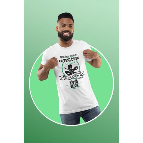 Minden ember egyenlőnek születik, de csak a legjobbak lesznek kígyó gazdik férfi póló