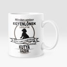 Minden ember egyenlőnek születik, de csak a legjobbak lesznek kutya gazdik bögre