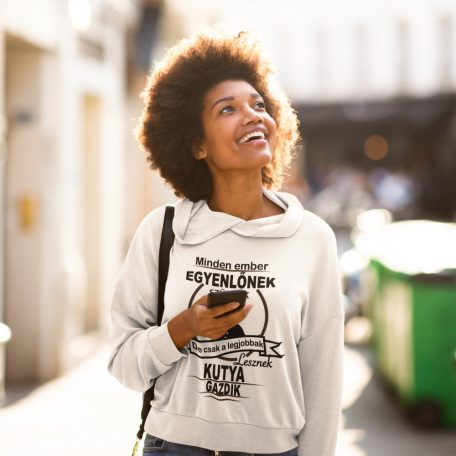 Minden ember egyenlőnek születik, de csak a legjobbak lesznek kutya gazdik pulóver