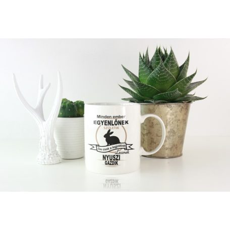 Minden ember egyenlőnek születik, de csak a legjobbak lesznek nyuszi bögre