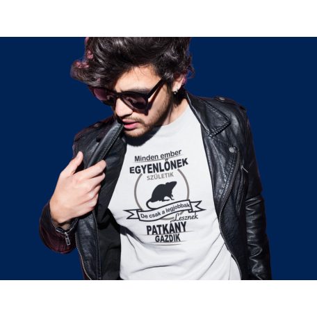Minden ember egyenlőnek születik, de csak a legjobbak lesznek patkány férfi póló