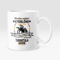   Minden ember egyenlőnek születik, de csak a legjobbak lesznek tarantula bögre