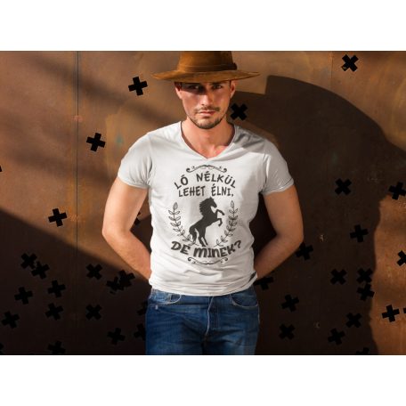 Ló nélkül lehet élni, de minek? férfi póló
