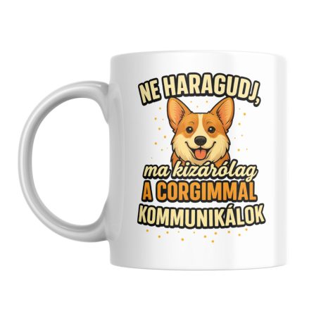 Ne haragudj, ma kizárólag a corgimmal kommunikálok bögre