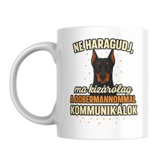   Ne haragudj, ma kizárólag a dobermannommal kommunikálok bögre