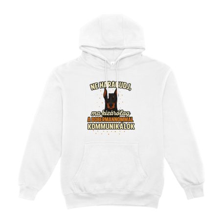 Ne haragudj, ma kizárólag a dobermannommal kommunikálok pulóver