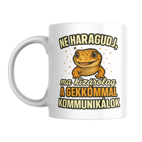 Ne haragudj, ma kizárólag a gekkómmal kommunikálok bögre